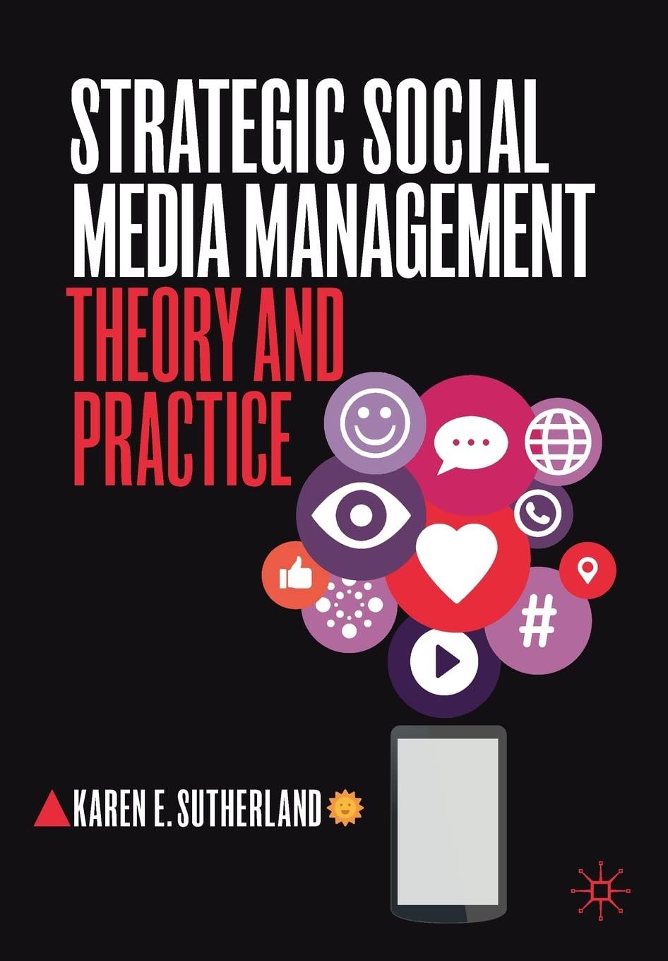 strategic social media management theory and practice 1st edition karen e. sutherland 9811546576,