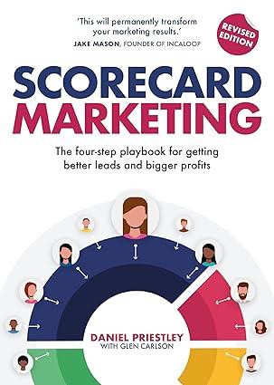 scorecard marketing the four step playbook for getting better leads and bigger profits 1st edition daniel