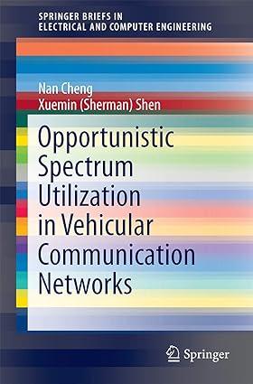 opportunistic spectrum utilization in vehicular communication networks 1st edition nan cheng, xuemin