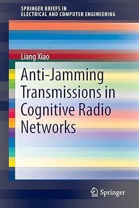 anti jamming transmissions in cognitive radio networks 1st edition liang xiao 3319242903, 978-3319242903
