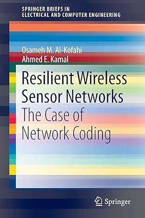 resilient wireless sensor networks the case of network coding 1st edition osameh al-kofahi, ahmed e. kamal