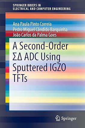 a second order ΣΔ adc using sputtered igzo tfts 1st edition ana paula pinto correia, pedro miguel cândido