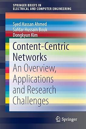 content centric networks an overview applications and research challenges 1st edition syed hassan ahmed,