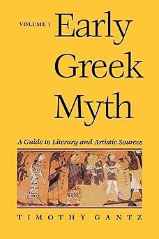 early greek myth a guide to literary and artistic sources vol 1 1st edition timothy gantz 0801853605,