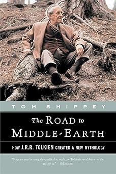 the road to middle earth how j.r.r. tolkien created a new mythology  tom shippey 0618257608, 978-0618257607