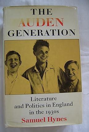the auden generation literature and politics in england in the 1930s 1st edition samuel hynes 0370103815,