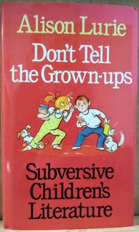 dont tell the grown ups subversive childrens literature 1st edition lurie, alison 0316537225, 9780316537223