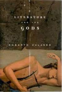 literature and the gods 1st edition roberto calasso 0375411380, 9780375411380