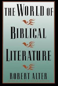 the world of biblical literature 1st edition robert alter 0465092551, 9780465092550