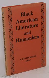 black american literature and humanism 1st edition miller, r. baxter 0813114365, 9780813114361