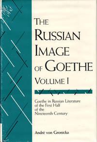 the russian image of goethe goethe in russian literature of the first half of the nineteenth century volume 1