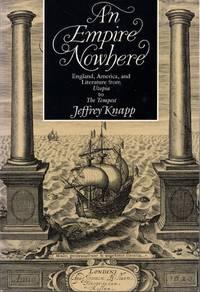 an empire nowhere england america and literature from utopia to the tempest 1st edition knapp, jeffrey