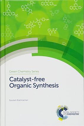 catalyst free organic synthesis green chemistry series volume 51 1st edition goutam brahmachari 1782624120,
