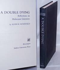 a double dying reflections on holocaust literature 1st edition rosenfeld, alvin h 0253133378, 9780253133373