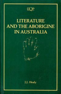 literature and the aborigine in australia 1st edition healey, j. j 0702221503, 9780702221507