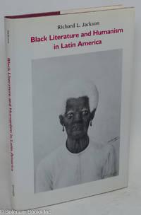black literature and humanism in latin america 1st edition jackson, richard l 0820309796, 9780820309798