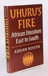 uhurus fire african literature east to south 1st edition roscoe, adrian 0521212952, 9780521212953