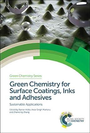 green chemistry for surface coatings inks and adhesives sustainable applications 1st edition rainer höfer,