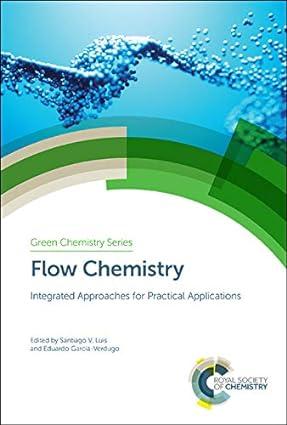 flow chemistry integrated approaches for practical applications 1st edition santiago v luis, eduardo