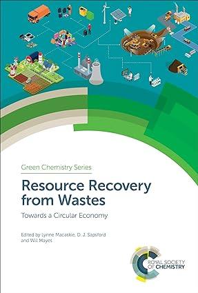 resource recovery from wastes towards a circular economy green chemistry series 1st edition lynne e macaskie,