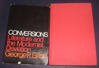 conversions literature and the modernist deviation 1st edition elliott, george p 0525085750, 9780525085751