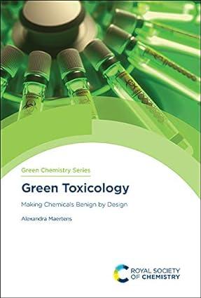 green toxicology making chemicals benign by design 1st edition alexandra maertens 1839162287, 978-1839162282