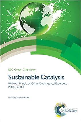 sustainable catalysis without metals or other endangered elements parts 1 and 2 1st edition michael north