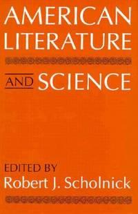 american literature and science 1st edition scholnick, robert 0813117852, 9780813117850