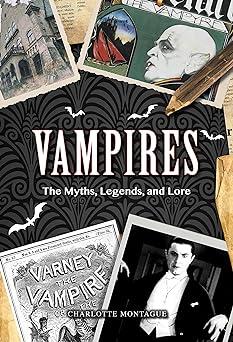 vampires the myths legends and lore  charlotte montague 0785837418, 978-0785837411