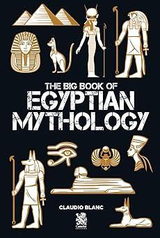 the big book of egyptian mythology  claudio blanc, paola houch, francine cervato, gareth clough 6585168569,