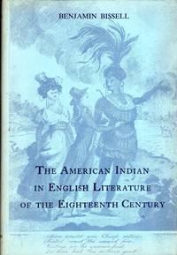 the american indian in english literature of the eighteenth century 1st edition bissell, benjamin h