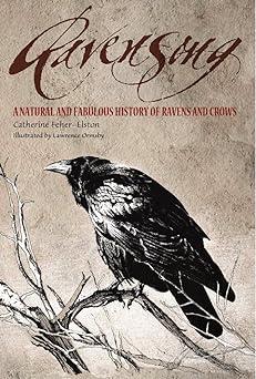 ravensong a natural and fabulous history of ravens and crows  catharine feher-elston 1585423572,
