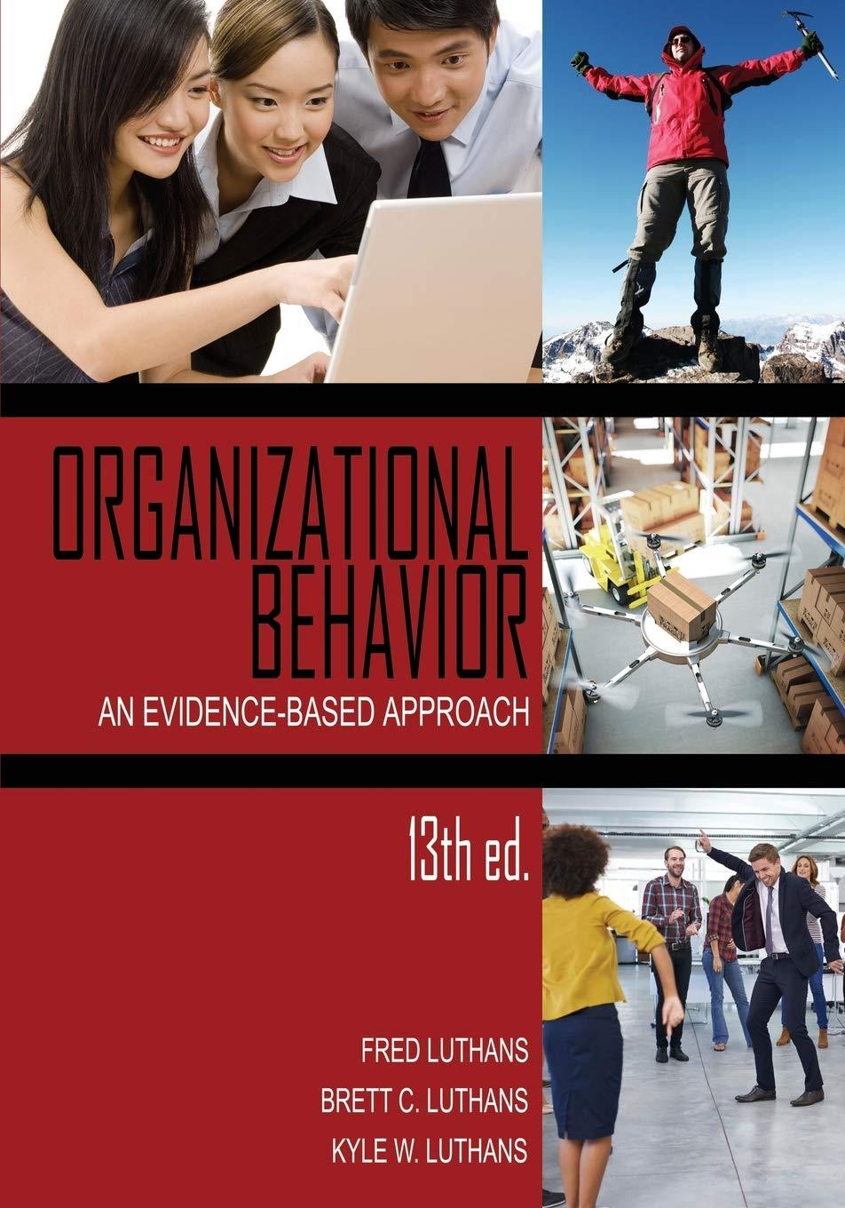 organizational behavior an evidence based approach 13 edition fred luthans, brett c. luthans, kyle w. luthans
