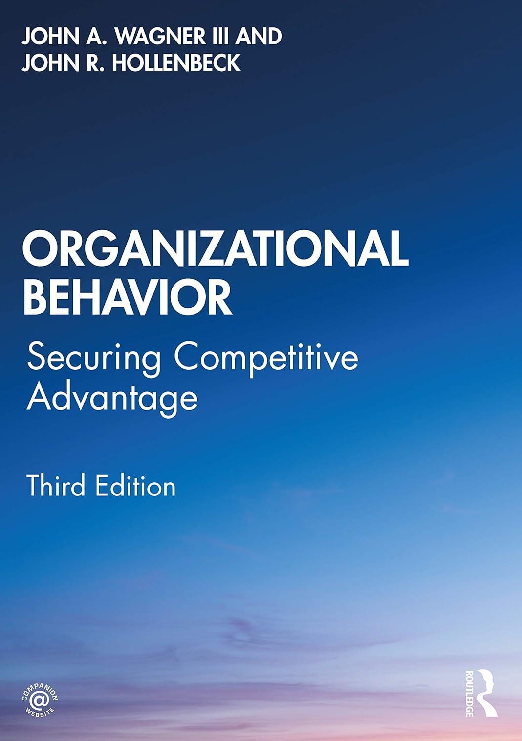 organizational behavior securing competitive advantage 3rd edition john a. wagner iii, john r hollenbeck