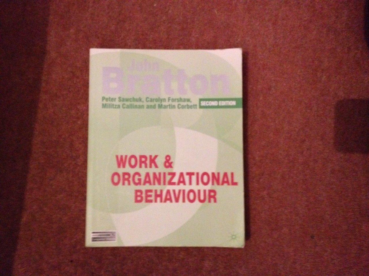 work and organizational behaviour understanding the workplace 2nd edition john bratton, carolyn forshaw,