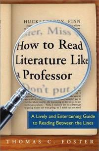 how to read literature like a professor a lively and entertaining guide to reading between the lines 1st