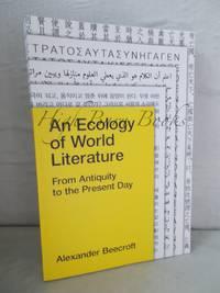 an ecology of world literature from antiquity to the present day 1st edition beecroft, alexander 1781685738,
