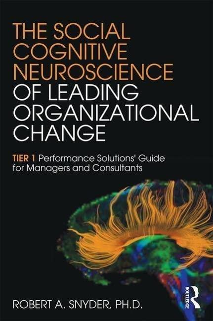 the social cognitive neuroscience of leading organizational change 1st edition robert a. snyder 1138859869,