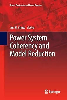 power system coherency and model reduction 1st edition joe h. chow 1489995129, 978-1489995124
