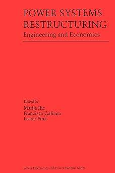 power systems restructuring engineering and economics 1st edition marija ilic, francisco galiana, lester fink