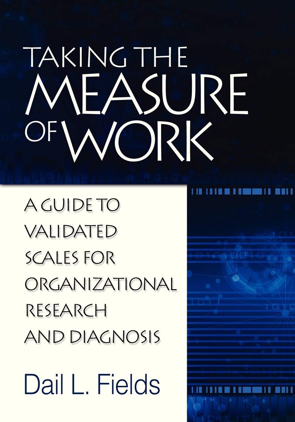 taking the measure of work a guide to validated measures for organizational research and diagnosis 1st