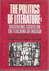 the politics of literature dissenting essays on the teaching of english 1st edition kampf, louis 0394471148,