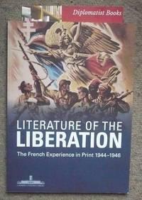 literature of the liberation the french experience in print 1944-1946 1st edition chadwyck-healey, charles