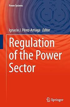 regulation of the power sector 1st edition ignacio j. pérez-arriaga 1447169131, 978-1447169130