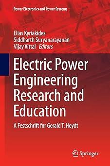 electric power engineering research and education a festschrift for gerald t heydt 1st edition elias