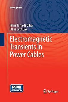 electromagnetic transients in power cables 1st edition filipe faria da silva, claus leth bak 1447162226,