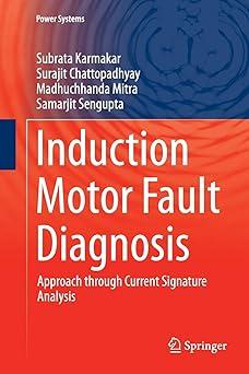 induction motor fault diagnosis approach through current signature analysis 1st edition subrata karmakar,