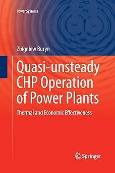 quasi unsteady chp operation of power plants thermal and economic effectiveness 1st edition zbigniew buryn