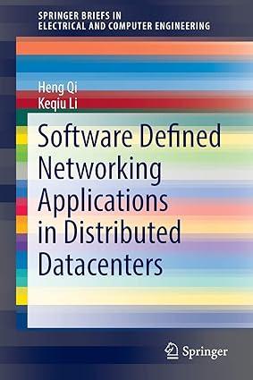 software defined networking applications in distributed datacenters 1st edition heng qi, keqiu li 3319331345,