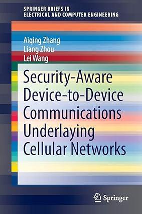 security aware device to-device communications underlaying cellular networks 1st edition aiqing zhang, liang